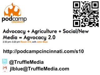 http://podcampcincinnati.com/s10 @TruffleMedia [email_address] 