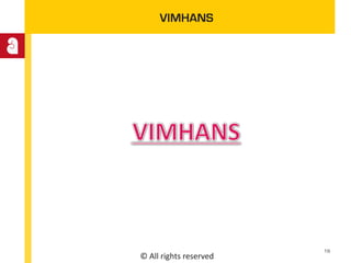 © All rights reserved
VIMHANS
19
 
