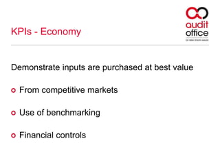KPIs - Economy
Demonstrate inputs are purchased at best value
From competitive markets
Use of benchmarking
Financial controls
 