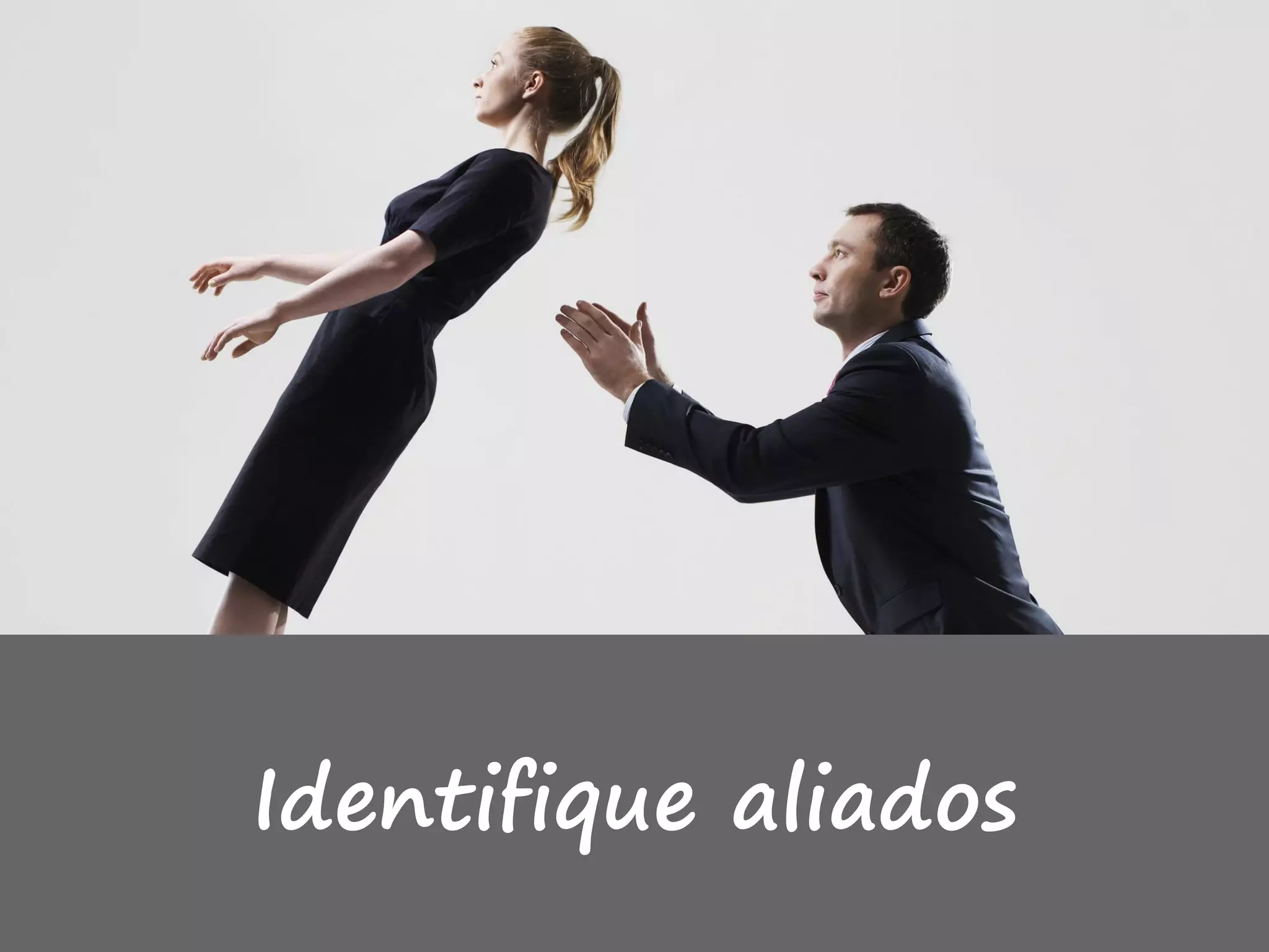 Identifique aliados
 
