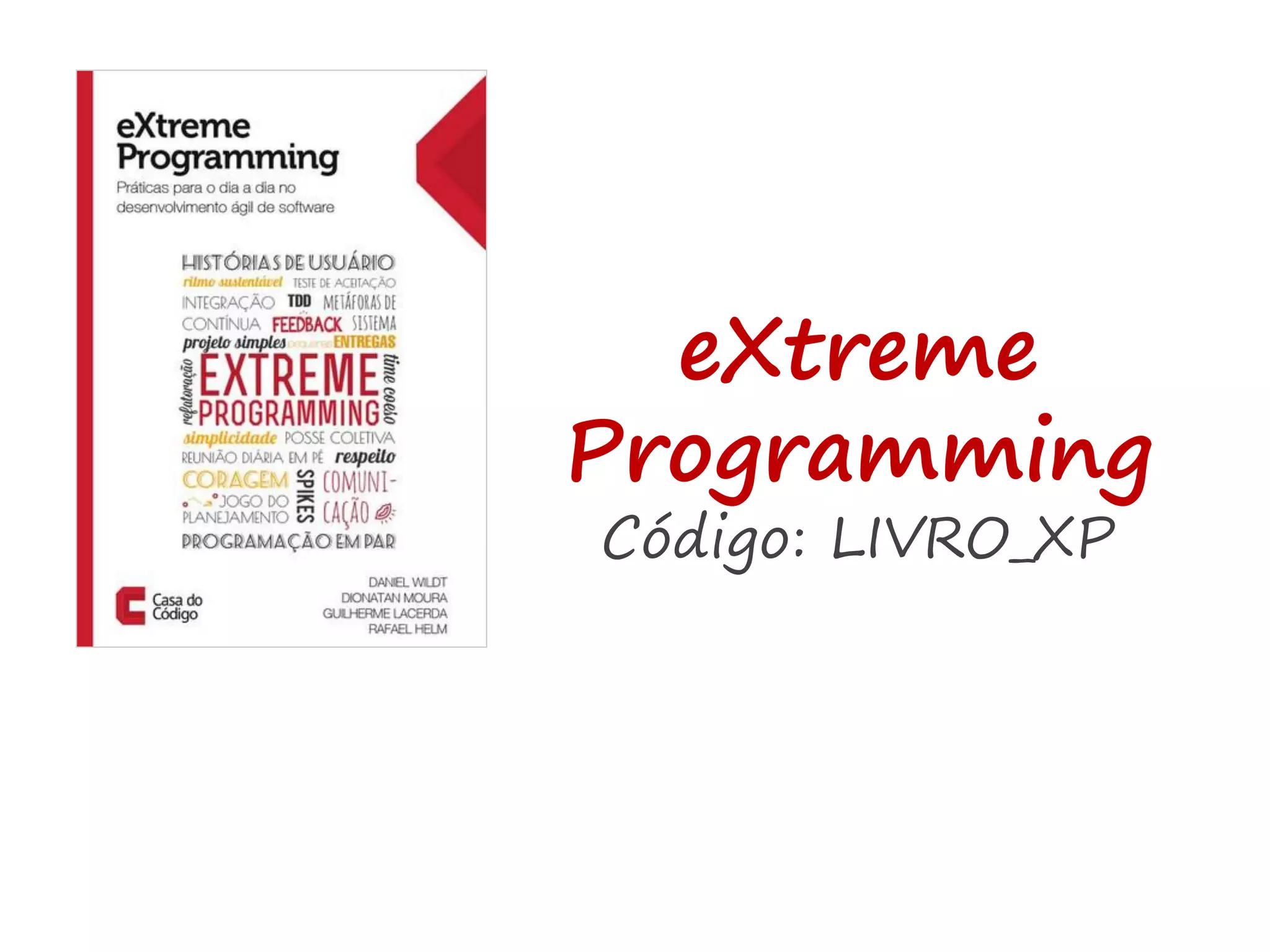 eXtreme
Programming
Código: LIVRO_XP
 