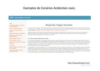 http://www.bhopal.com/
Exemplos de Cenários Acidentais reais:
 