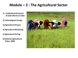 Module – 2 : The Agricultural Sector ,[object Object],[object Object],[object Object],[object Object],[object Object],[object Object],[object Object],[object Object]