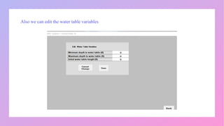 Also we can edit the water table variables
 