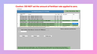 Caution: DO NOT set the amount of fertilizer rate applied to zero.
 