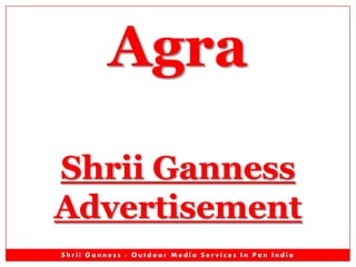 Agra
Shrii Ganness
Advertisement
Shrii Ganness - Outdoor Media Services In Pan India

 
