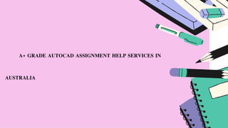 A+ GRADE AUTOCAD ASSIGNMENT HELP SERVICES IN
AUSTRALIA
 