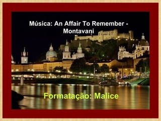 Formatação: Malice Música: An Affair To Remember - Montavani 