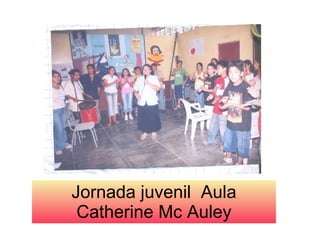 Jornada juvenil  Aula Catherine Mc Auley 