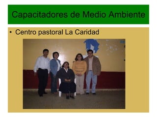 Capacitadores de Medio Ambiente Centro pastoral La Caridad 