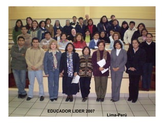 EDUCADOR LIDER 2007 Lima-Perú 