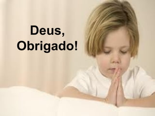 Deus, Obrigado! 