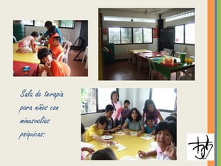 Sala de terapia
para niños con
minusvalías
psíquicas:
 