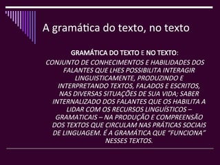 A gramática do texto - tudo sobre gramática | PPT