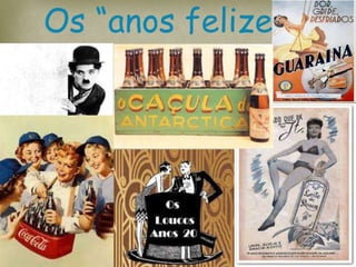 Os “anos felizes”
 