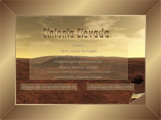 A Grande Transição Sintonia Elevada Créditos: Texto: Joana de Ângelis http://www.ieja.org/portugues/p_mentora.htm Imagens:  www.terradreams.de   Música: Noturno - Chopin *Esta música é parte do acervo do Grupo Sintonia Elevada Formatação: Maristela Ferreira Clique aqui e receba novas mensagens gratuitamente Clique aqui e visite o nosso site 