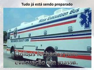 Tudo já está sendo preparado
 