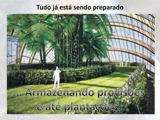 Tudo já está sendo preparado
 