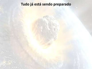Tudo já está sendo preparado
 