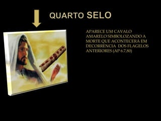 APARECE UM CAVALO
AMARELO SIMBOLOZANDO A
MORTE QUE ACONTECERÁ EM
DECORRENCIA DOS FLAGELOS
ANTERIORES (AP 6.7,80)
 