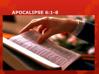 APOCALIPSE 6:1-8
 