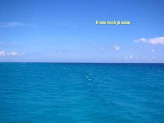 E isto você já sabe.
 