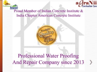 Proud Member of Indian Concrete Institute &
India Chapter American Concrete Institute
Professional Water Proofing
And Repair Company since 2013
 