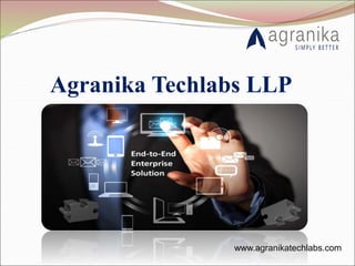 www.agranikatechlabs.com
Agranika Techlabs LLP
 