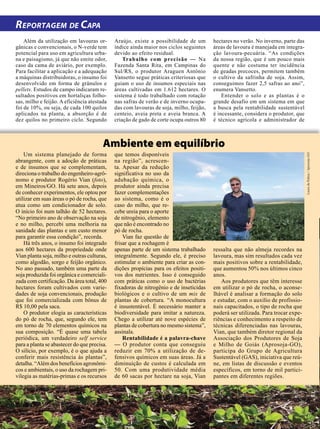 26 | JULHO 2018
Além da utilização em lavouras or-
gânicas e convencionais, o N-verde tem
potencial para uso em agricultura urba-
na e paisagismo, já que não emite odor,
caso da cama de aviário, por exemplo.
Para facilitar a aplicação e a adequação
a máquinas distribuidoras, o insumo foi
desenvolvido em forma de grânulos e
pellets. Estudos de campo indicaram re-
sultados positivos em hortaliças folho-
sas, milho e feijão. A eficiência atestada
foi de 10%, ou seja, de cada 100 quilos
aplicados na planta, a absorção é de
dez quilos no primeiro ciclo. Segundo
Reportagem de Capa
Um sistema planejado de forma
abrangente, com a adoção de práticas
e de insumos que se complementam,
direciona o trabalho do engenheiro-agrô-
nomo e produtor Rogério Vian (foto),
em Mineiros/GO. Há sete anos, depois
de conhecer experimentos, ele optou por
utilizar em suas áreas o pó de rocha, que
atua como um condicionador de solo.
O início foi num talhão de 52 hectares.
“No primeiro ano de observação na soja
e no milho, percebi uma melhoria na
sanidade das plantas e um custo menor
para garantir essa condição”, recorda.
Há três anos, o insumo foi integrado
aos 600 hectares da propriedade onde
Vian planta soja, milho e outras culturas,
como algodão, sorgo e feijão orgânico.
No ano passado, também uma parte da
soja produzida foi orgânica e comerciali-
zada com certificação. Da área total, 400
hectares foram cultivados com varie-
dades de soja convencionais, produção
que foi comercializada com bônus de
R$ 10,00 pela saca.
O produtor elogia as características
do pó de rocha, que, segundo ele, tem
em torno de 70 elementos químicos na
sua composição. “É quase uma tabela
periódica, um verdadeiro self service
para a planta se abastecer do que precisa.
O silício, por exemplo, é o que ajuda a
conferir mais resistência às plantas”,
detalha. “Além dos benefícios agronômi-
cos e ambientais, o uso da rochagem pri-
vilegia as matérias-primas e os recursos
que temos disponíveis
na região”, acrescen-
ta. Apesar da redução
significativa no uso da
adubação química, o
produtor ainda precisa
fazer complementações
ao sistema, como é o
caso do milho, que re-
cebe ureia para o aporte
de nitrogênio, elemento
que não é encontrado no
pó de rocha.
Vian faz questão de
frisar que a rochagem é
apenas parte de um sistema trabalhado
integralmente. Segundo ele, é preciso
estimular o ambiente para criar as con-
dições propícias para os efeitos positi-
vos dos nutrientes. Isso é conseguido
com práticas como o uso de bactérias
fixadoras de nitrogênio e de inseticidas
biológicos e o cultivo de um mix de
plantas de cobertura. “A monocultura
é insustentável. É necessário manter a
biodiversidade para imitar a natureza.
Chego a utilizar até nove espécies de
plantas de cobertura no mesmo sistema”,
assinala.
Rentabilidade é a palavra-chave
— O produtor conta que conseguiu
reduzir em 70% a utilização de de-
fensivos químicos em suas áreas. Já a
diminuição de custos é calculada em
50. Com uma produtividade média
de 60 sacas por hectare na soja, Vian
ressalta que não almeja recordes na
lavoura, mas sim resultados cada vez
mais positivos sobre a rentabilidade,
que aumentou 50% nos últimos cinco
anos.
Aos produtores que têm interesse
em utilizar o pó de rocha, o aconse-
lhável é analisar a formação do solo
e estudar, com o auxílio de profissio-
nais capacitados, o tipo de rocha que
poderá ser utilizada. Para trocar expe-
riências e conhecimento a respeito de
técnicas diferenciadas nas lavouras,
Vian, que também diretor regional da
Associação dos Produtores de Soja
e Milho de Goiás (Aprosoja-GO),
participa do Grupo de Agricultura
Sustentável (GAS), iniciativa que reú-
ne, em listas de discussão e eventos
específicos, em torno de mil partici-
pantes em diferentes regiões.
Araújo, existe a possibilidade de um
índice ainda maior nos ciclos seguintes
devido ao efeito residual.
Trabalho com precisão — Na
Fazenda Santa Rita, em Campinas do
Sul/RS, o produtor Araguen Antônio
Vansetto segue práticas criteriosas que
guiam o uso de insumos especiais nas
áreas cultivadas em 1.612 hectares. O
sistema é todo trabalhado com rotação
nas safras de verão e de inverno ocupa-
das com lavouras de soja, milho, feijão,
centeio, aveia preta e aveia branca. A
criação de gado de corte ocupa outros 80
hectares no verão. No inverno, parte das
áreas de lavoura é manejada em integra-
ção lavoura-pecuária. “As condições
da nossa região, que é um pouco mais
quente e não costuma ter incidência
de geadas precoces, permitem também
o cultivo da safrinha de soja. Assim,
conseguimos fazer 2,5 safras ao ano”,
enumera Vansetto.
Entender o solo e as plantas é o
grande desafio em um sistema em que
a busca pela rentabilidade sustentável
é incessante, considera o produtor, que
é técnico agrícola e administrador de
Ambiente em equilíbrio
LauradePalma/Aprosoja-GO
 