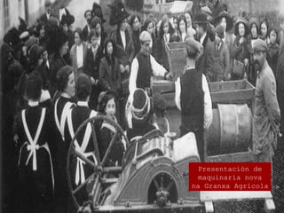 Presentación de
maquinaria nova
na Granxa Agrícola
 