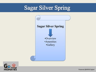 Sagar Silver Spring


     •Overview
     •Amenities
      •Gallery




                      Powered @MP09 Digital
 