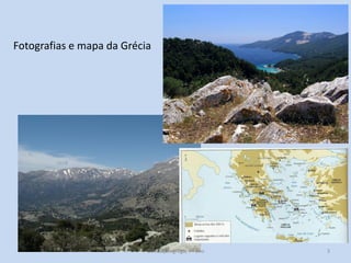 Fotografias e mapa da Grécia

Civilização grega, 7º ano

3

 