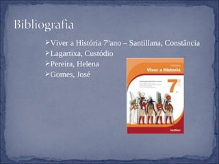 Viver a História 7ºano – Santillana, Constância Lagartixa, Custódio  Pereira, Helena Gomes, José 