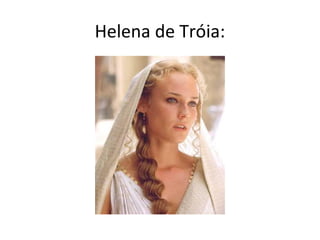 Helena de Tróia:
 