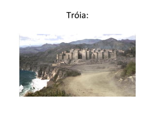 Tróia:
 