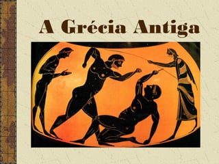A Grécia Antiga
 