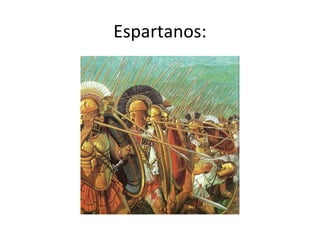 Espartanos:
 