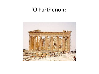 O Parthenon:
 