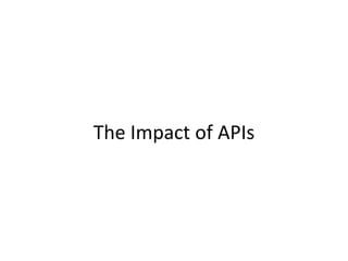 The Impact of APIs
 