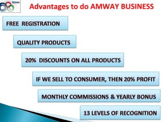 Advantages to do AMWAY BUSINESS
 