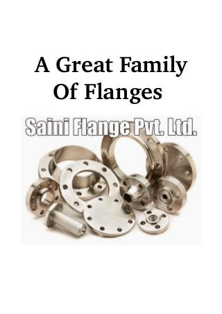 A Great Family 
Of Flanges 
 