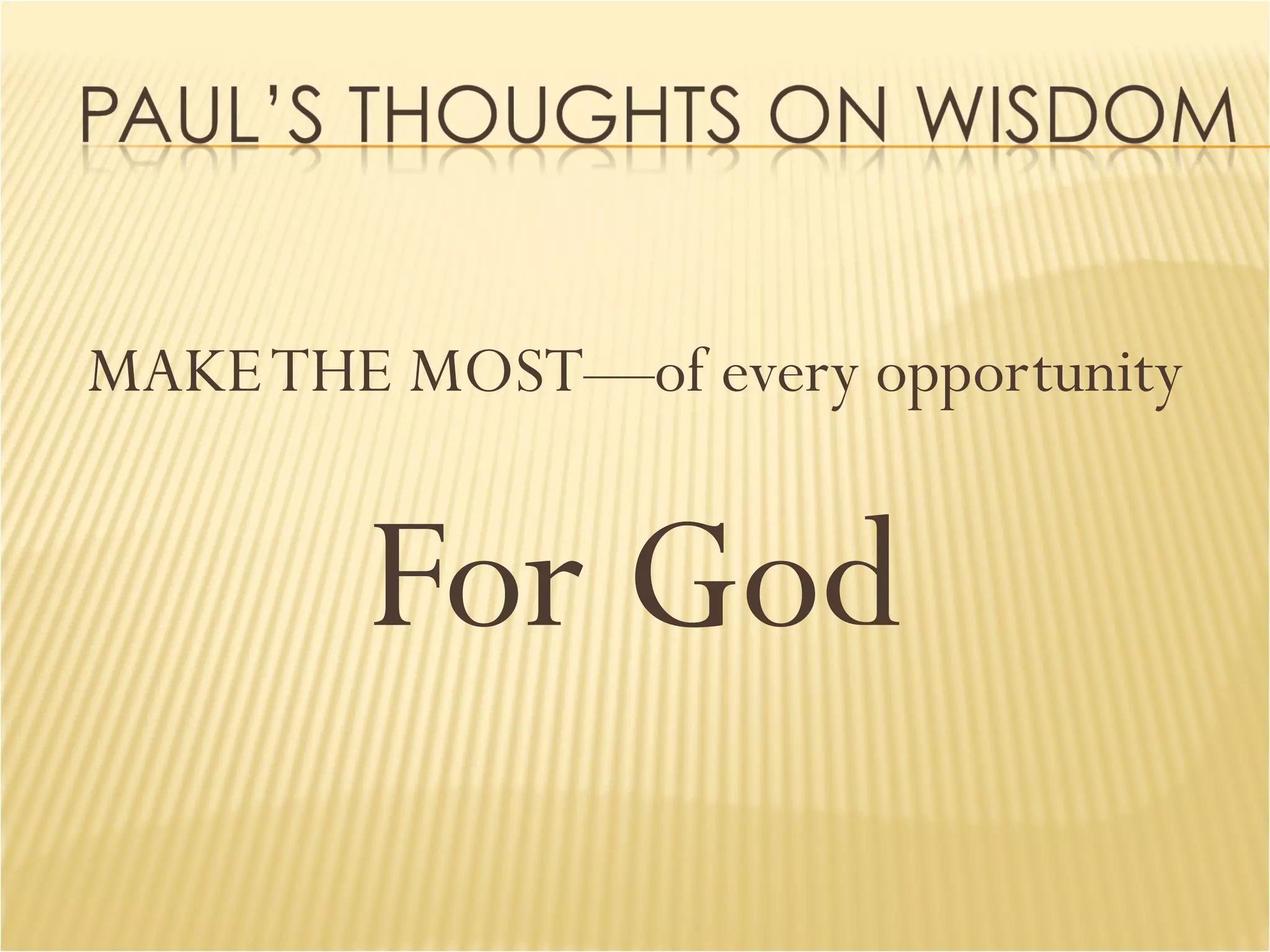 MAKE THE MOST—of every opportunity For God 