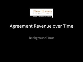 Agreement Revenue over Time 
Background Tour 
 