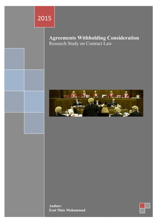 Agreements Withholding Consideration
Research Study on Contract Law
Author:
Ezat Maiz Mohammad
2015
 
