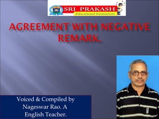 Voiced & Compiled by
Nageswar Rao. A
English Teacher.
 