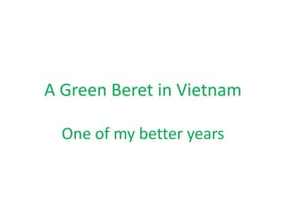 A Green Beret in Vietnam One of my better years 