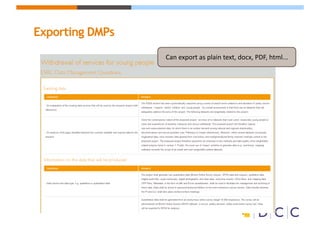 Exporting DMPs
Can	export	as	plain	text,	docx,	PDF,	html...
 