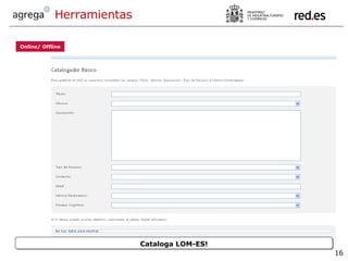 Online/ Offline Cataloga LOM-ES! Herramientas 