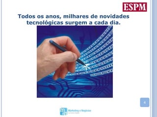 Todos os anos, milhares de novidades tecnológicas surgem a cada dia.A maioria delas, relacionadas a internet