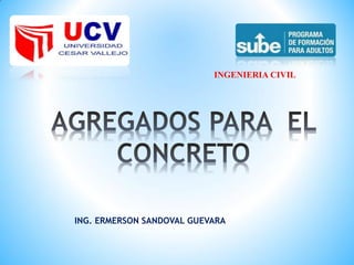 INGENIERIA CIVIL
ING. ERMERSON SANDOVAL GUEVARA
 